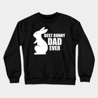 Bunny Dad - Best Bunny Dad Ever w Crewneck Sweatshirt